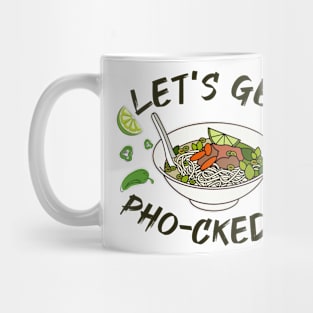 Let's Get Pho-cked Up Mug